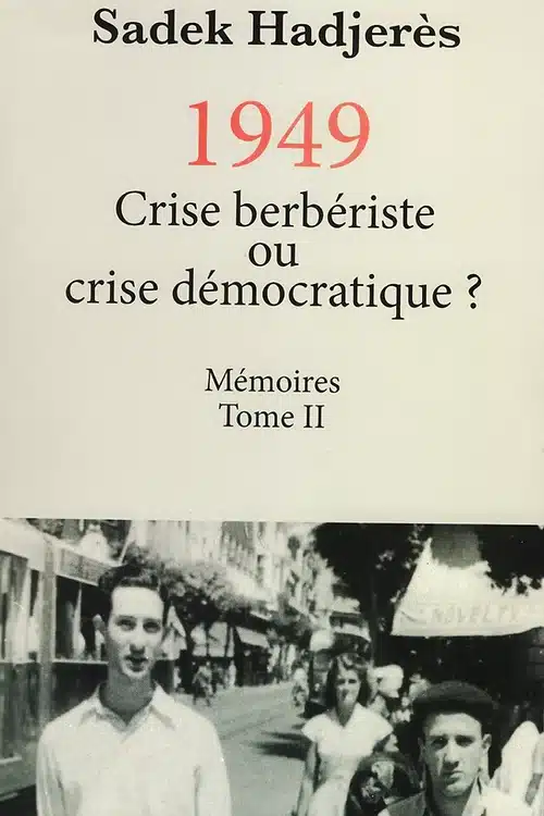 « 1949 : Crise berbériste ou crise démocratique ? » (Alger, Éditions Frantz Fanon, 2022), tome 2 des mémoires de Sadek Hadjerès.