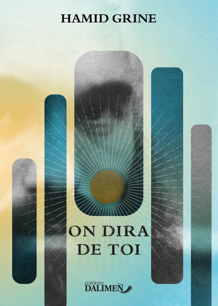 On dira de toi (Hamid Grine, Éditions Dalimen, 2023).